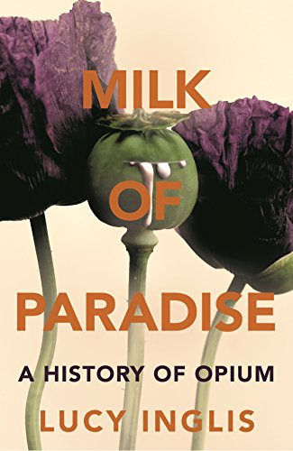 Milk of Paradise: A History of Opium von MACMILLAN