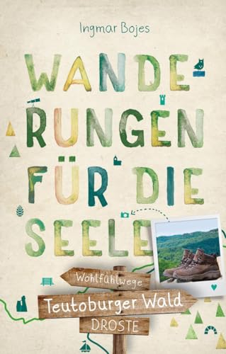 Teutoburger Wald. Wanderungen für die Seele: Wohlfühlwege (Wandern für die Seele) von Droste Verlag
