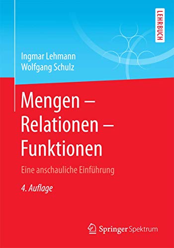 Mengen – Relationen – Funktionen: Eine anschauliche Einführung von Springer Spektrum