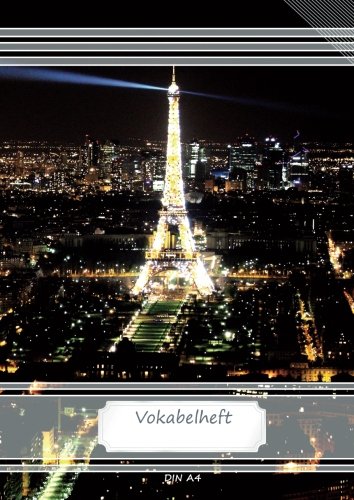 Vokabelheft DIN A4: 70 Seiten liniert, 2 Spalten, Lineatur 53 - Eiffelturm, Paris (Motiv Vokabelhefte, Band 60) von CreateSpace Independent Publishing Platform