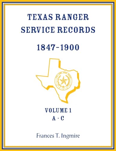 Texas Ranger Service Records, 1847-1900, Volume 1 A-C von Heritage Books Inc.