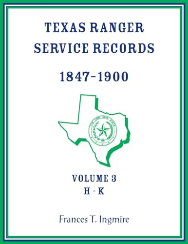 Texas Ranger Service Records, 1847-1900, Volume 3 H-K von Heritage Books Inc.
