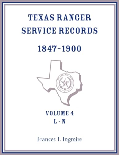 Texas Ranger Service Records, 1847-1900, Volume 4 L-N von Heritage Books Inc.