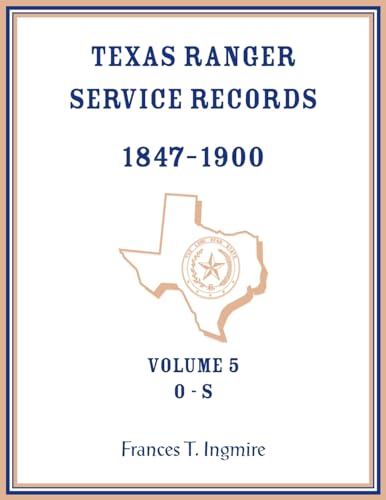 Texas Ranger Service Records, 1847-1900, Volume 5 O-S von Heritage Books Inc.
