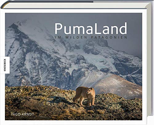 PumaLand: Im wilden Patagonien (Bildband, Naturfotografie, Torres de Paine)