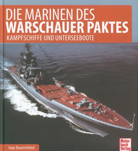 Die Marine des Warschauer Paktes: Kampfschiffe, U-Boote und Versorger von Motorbuch Verlag