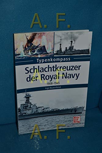 Schlachtkreuzer der Royal Navy: 1908-1945 (Typenkompass)