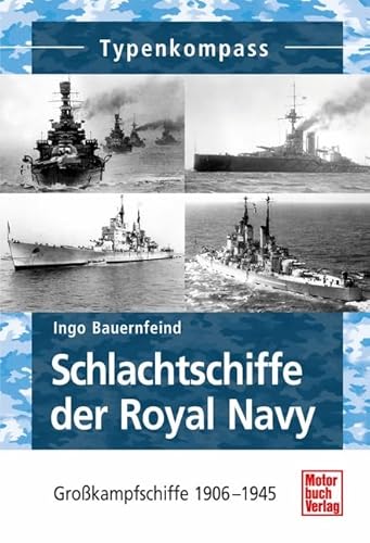 Schlachtschiffe der Royal Navy: Großkampfschiffe 1906-1945 (Typenkompass)