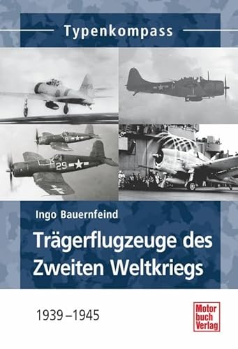 Trägerflugzeuge des Zweiten Weltkriegs: 1939-1945 (Typenkompass)