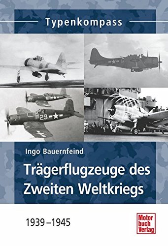 Trägerflugzeuge des Zweiten Weltkriegs: 1939-1945 (Typenkompass)