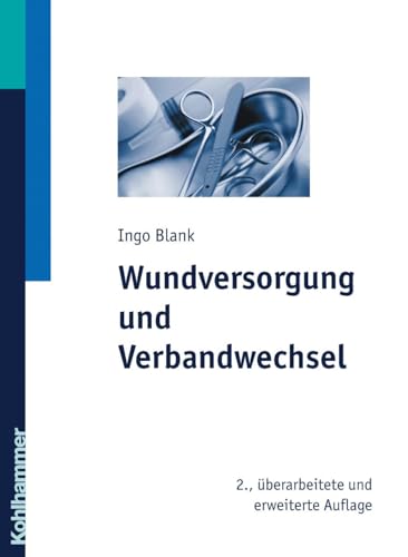 Wundversorgung und Verbandwechsel von Kohlhammer W.
