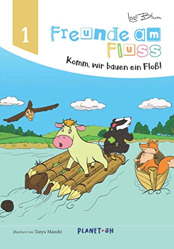 Freunde am Fluss - Komm, wir bauen ein Floß! (Freunde am Fluss Bilderbuch-Reihe, Band 1) von Independently published