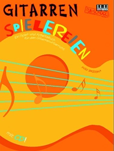 Gitarrenspielereien: Ein Spielbuch und Arbeitsbuch für den Gitarrenunterricht (Fun-School)