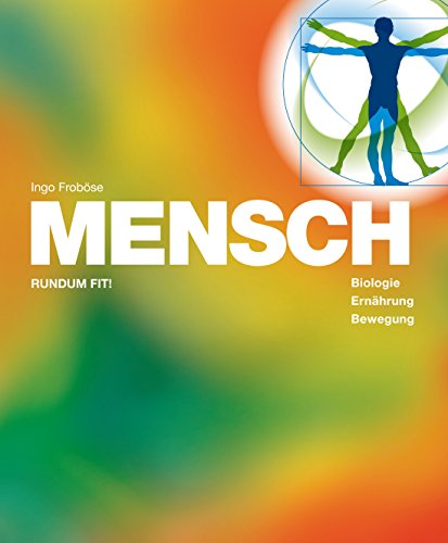 MENSCH - Rundum fit! Biologie, Ernährung, Bewegung