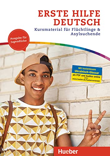 Erste Hilfe Deutsch – Ausgabe für Jugendliche: Kursmaterial für Flüchtlinge und Asylsuchende.Deutsch als Zweitsprache / Kurs- und Arbeitsbuch von Hueber Verlag GmbH