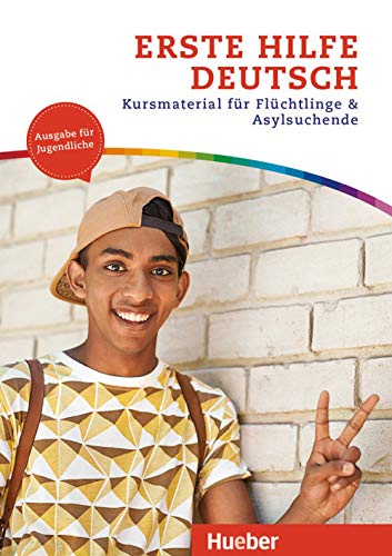 Erste Hilfe Deutsch – Ausgabe für Jugendliche: Kursmaterial für Flüchtlinge und Asylsuchende.Deutsch als Zweitsprache / Kurs- und Arbeitsbuch