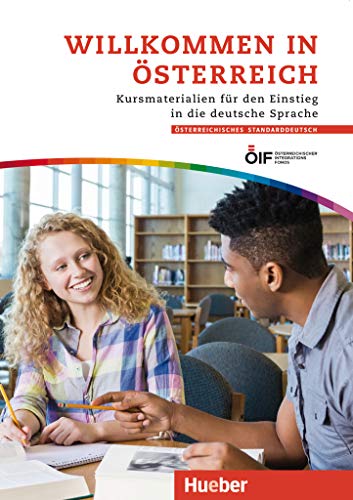 Willkommen in Österreich: Kursmaterialien für den Einstieg in die deutsche Sprache / Kurs- und Arbeitsbuch