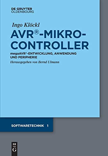 Avr Mikrocontroller: MegaAVR® - Entwicklung, Anwendung und Peripherie (Softwaretechnik) von Walter de Gruyter