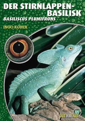 Der Stirnlappenbasilisk: Basiliscus plumifrons (Buchreihe Art für Art Terraristik) von NTV Natur und Tier-Verlag
