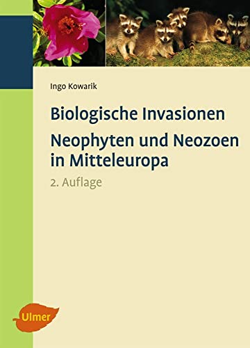 Biologische Invasionen: Neophyten und Neozoen in Mitteleuropa