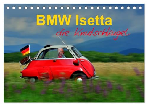BMW Isetta - Die Knutschkugel (Tischkalender 2024 DIN A5 quer), CALVENDO Monatskalender: zum knutschen dieser kleine Schlaglochsucher (CALVENDO Mobilitaet)