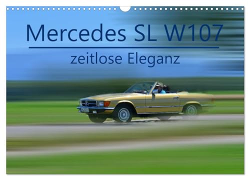 Mercedes SL W107 - zeitlose Eleganz (Wandkalender 2025 DIN A3 quer), CALVENDO Monatskalender: Ein Sportwagen für Puristen von CALVENDO