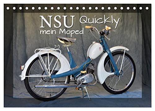 NSU Quickly - Mein Moped (Tischkalender 2025 DIN A5 quer), CALVENDO Monatskalender