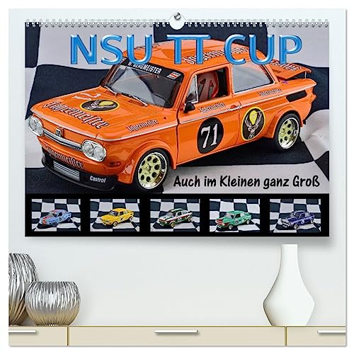 NSU TT CUP Auch im Kleinen ganz Groß (hochwertiger Premium Wandkalender 2025 DIN A2 quer), Kunstdruck in Hochglanz von CALVENDO