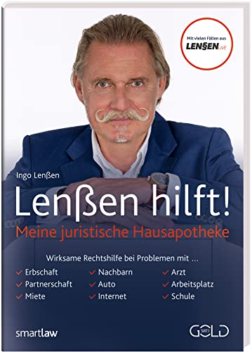 Lenßen hilft!: Meine juristische Hausapotheke: Meine juristische Hausapotheke. Wirksame Rechtshilfe bei Problemen mit Erbschaft, Partnerschaft, Miete, ... Auto, Internet, Arzt, Arbeitsplatz, Schule