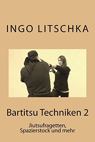 Bartitsu Techniken 2: Jiutsufragetten, Spazierstock und mehr (Bartitsu Serie, Band 4) von Createspace Independent Publishing Platform