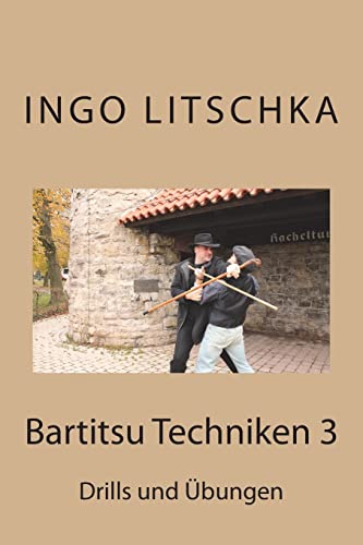 Bartitsu Techniken 3: Drills und Uebungen (Bartitsu Serie, Band 5)