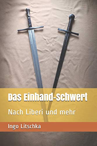 Das Einhand-Schwert: Nach Liberi und mehr (System der Klingen)