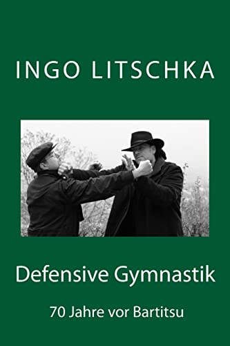 Defensive Gymnastik: 70 Jahre vor Bartitsu von Createspace Independent Publishing Platform