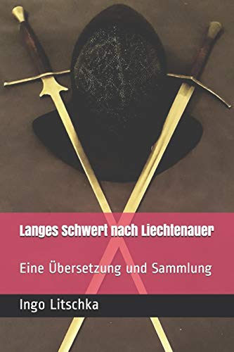 Langes Schwert nach Liechtenauer: Eine Übersetzung und Sammlung (System der Klingen) von Independently Published