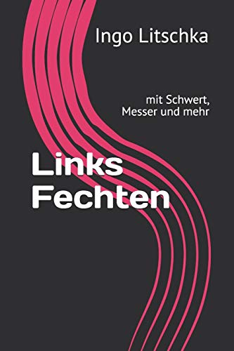 Links Fechten: mit Schwert, Messer und mehr (System der Klingen)