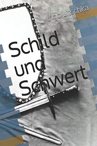 Schild und Schwert (System der Klingen) von Independently Published
