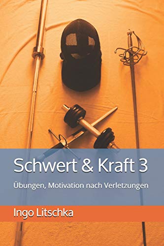 Schwert & Kraft 3: Übungen, Motivation nach Verletzungen (Schwert und Kraft Serie, Band 3) von Independently Published