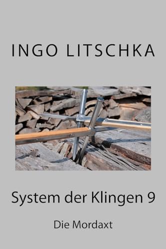 System der Klingen 9: Die Mordaxt von Createspace Independent Publishing Platform