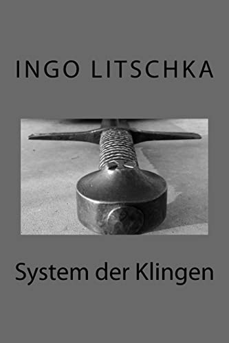 System der Klingen: übergreifende Techniken, verschiedene Waffen System der Klingen: übergreifende Techniken, verschiedene Waffen