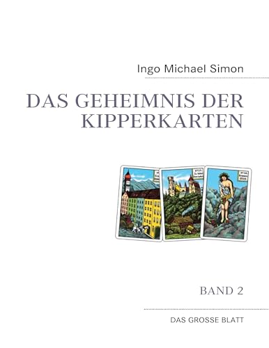 Das Geheimnis der Kipperkarten: Band 2 - Das große Blatt von Books on Demand GmbH