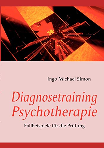Diagnosetraining Psychotherapie: Fallbeispiele für die Prüfung Diagnosetraining Psychotherapie: Fallbeispiele für die Prüfung