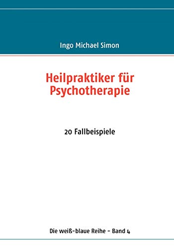 Heilpraktiker für Psychotherapie: 20 Fallbeispiele