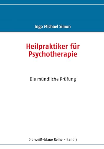 Heilpraktiker für Psychotherapie: Band 3: Die mündliche Prüfung