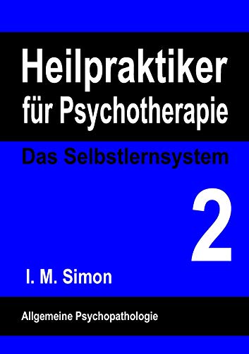 Heilpraktiker für Psychotherapie. Das Selbstlernsystem Band 2: Allgemeine Psychopathologie