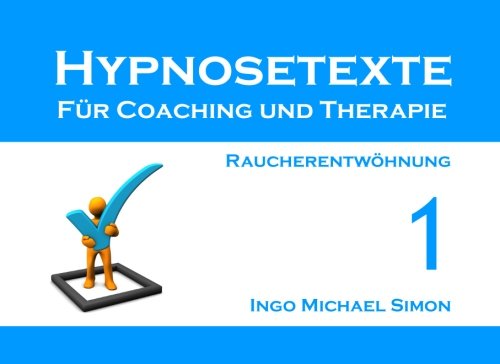 Hypnosetexte für Coaching und Therapie. Band 1: Raucherentwöhnung