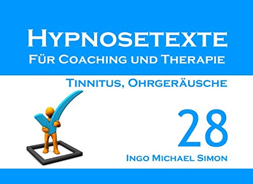 Hypnosetexte für Coaching und Therapie: Band 28 - Tinnitus, Ohrgeräusche