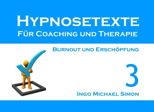 Hypnosetexte für Coaching und Therapie. Band 3: Burnout und Erschöpfung