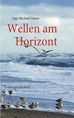 Wellen am Horizont: Trancegeschichten von Books on Demand GmbH