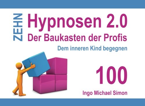 Zehn Hypnosen 2.0 - Band 100: Dem inneren Kind begegnen Zehn Hypnosen 2.0 - Band 100: Dem inneren Kind begegnen von CreateSpace Independent Publishing Platform