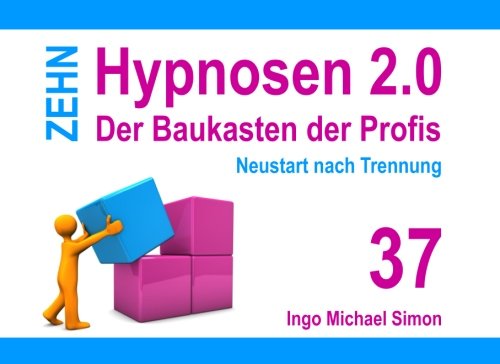 Zehn Hypnosen 2.0 - Band 37: Neustart nach Trennung